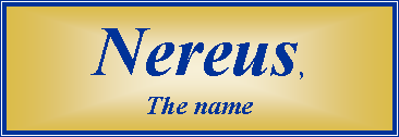 Text Box: Nereus, The name